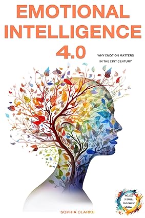 Emotional Intelligence 4.0: Redefining Intelligence: Why Emotion Matters in the 21st Century - Epub + Converted Pdf